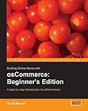 Building Online Stores with osCommerce: Beginner Edition: A step by step introduction to osCommerce. by David Mercer