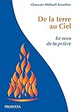 De la terre au Ciel : Le sens de la prière by 