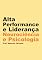 Livro Alta Performance e Liderança. Psicologia e Neurociência. (Empresas Livro 2)