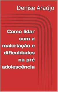 Livro Como lidar com a malcriação e dificuldades na pré adolescência
