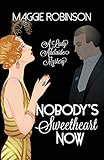 Nobody's Sweetheart Now: The First Lady Adelaide Mystery (Lady Adelaide Mysteries Book 1) by Maggie Robinson