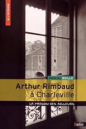 Arthur Rimbaud à Charleville