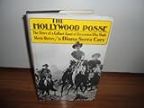 The Hollywood posse: The story of a gallant band of horsemen who made movie history
