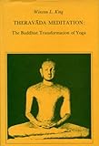 Theravada Meditation : The Buddhist Transformation of Yoga, King, Winston L., 0271002549