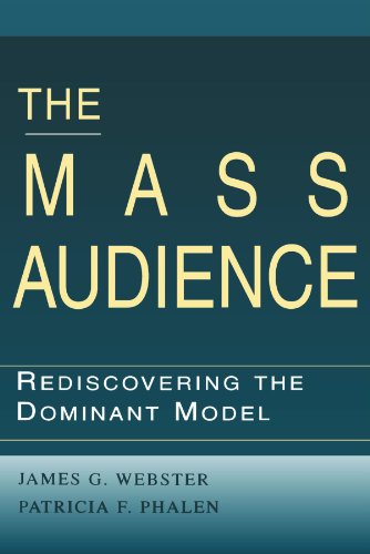The Mass Audience : Rediscovering the Dominant Model - James G. Webster; Patricia Phalen