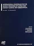 International Symposium on the Recent Progress of Ultra-High Energy Cosmic Ray Observation - Book #1367 of the AIP Conference Proceedings: Astronomy and Astrophysics