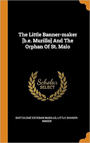The Little Banner Maker B E Murillo And The Orphan Of St Malo