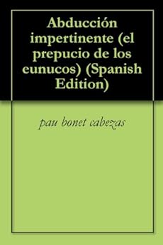 Amazon Com Abducci 243 N Impertinente El Prepucio De Los