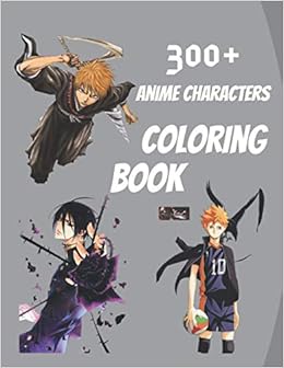 Download Amazon Com 300 Anime Characters Coloring Book Coloring Pages For Everyone Adults Teenagers Tweens Older Kids Boys Girls 9798558254518 Happy Funny Books