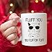 5Aup Christmas Gifts Funny Cat Coffee Mug for Cat Lover, Fluff You You Fluffin' Fluff Cat Unique Birthday and Holiday Gifts, 11Oz Novelty Ceramic Cups