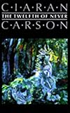 The Twelfth of Never, Carson, Ciaran, 0916390845