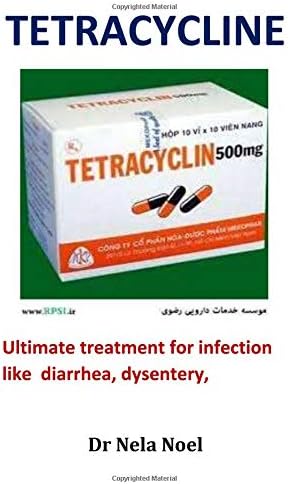Tetracycline: Ultimate treatment for infection like diarrhea, dysentery, Paperback – August 3, 2018