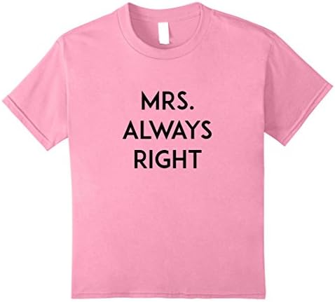 Kids (Mistress) Mrs. Always Right T Shirt Brand New Hot Top Tee 8 Pink
