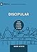 Discipular (Discipling): Spanish (9Marks) (Building Healthy Churches (Spanish)) (Spanish Edition)