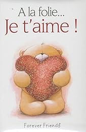 À la folie, je t'aime !