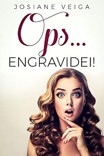 OPS... ENGRAVIDEI!