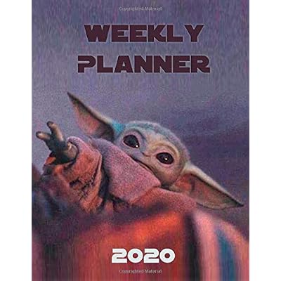Weekly Planner 2020: Star Wars The Child Baby Yoda The Mandalorian Weekly Planner 2020: Star Wars The Child Baby Yoda The Mandalorian
