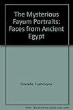 Image de The Mysterious Fayum Portraits: Faces from Ancient Egypt