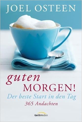 Guten Morgen Der Beste Start In Den Tag 365 Andachten Von Joel Osteen September 2010 Gebundene Ausgabe Amazon De Bucher