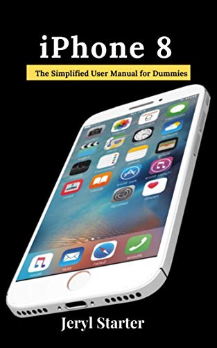 iPhone 8: The Simplified User Manual for Dummies Doc