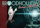 Broodhollow: Curious Little Thing: Book 1 by Kris Straub
