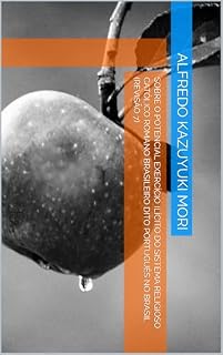 Livro Sobre o potencial exercício ilícito do sistema religioso católico romano brasileiro dito português no Brasil (revisão 7)
