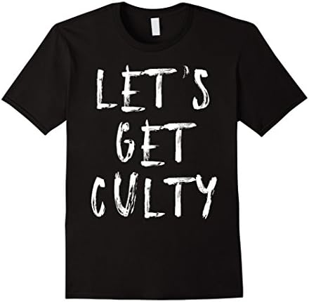 Let's Get Culty t-shirt