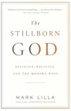 The Stillborn God: Religion, Politics, and the Modern West