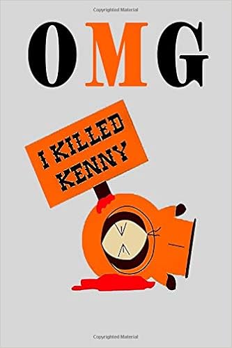 OMG I killed Kenny: South Park notebook, 100 lined pages, by MovieNotebooks OMG I killed Kenny: South Park notebook, 100 lined pages, by MovieNotebooks