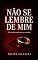 Livro Não Se Lembre de Mim: Ela acordou casada com um estranho.