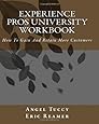 Experience Pros University Workbook: How To Gain And Retain More Customers