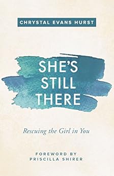 She's Still There: Rescuing the Girl in You by [Hurst, Chrystal Evans]