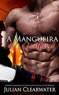 Livro A Mangueira do Bombeiro: Romance Paranormal Gay com Gravidez Masculina de Dragão