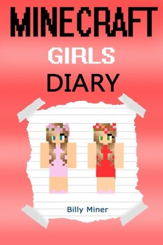 Minecraft Girls: A Diary of Minecraft Girls (Minecraft Girl, Minecraft Girl Diary, Minecraft Girls Book, Minecraft Books, Minecraft Diaries, Minecraft Diary, Minecraft Book for Kids)
