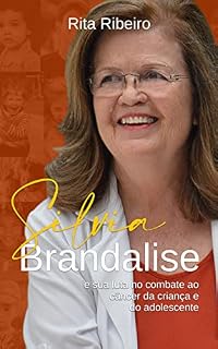 Livro Silvia Brandalise: e sua luta no combate ao câncer da criança e do adolescente