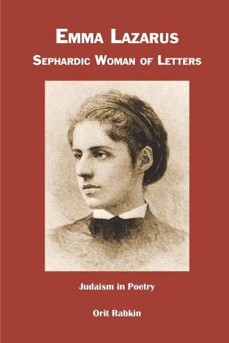 Emma Lazarus: Sephardic Woman of Letters by Orit Rabkin, Emma Lazarus
