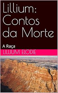 Livro Lillium: Contos da Morte: A Raça (Flores & Contos)