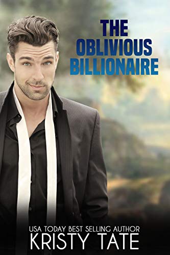 The Oblivious Billionaire: A Romantic Comedy About a Forgetful Billionaire (Misbehaving Billionaire Book 2)