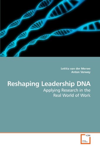 Reshaping Leadership DNA: Applying Research in the Real World of Work