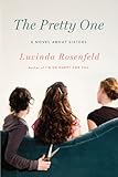 Front cover for the book The Pretty One: A Novel about Sisters by Lucinda Rosenfeld