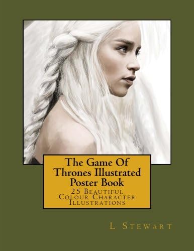 The Game Of Thrones Illustrated Poster Book: 25 Beautiful Colour Character Illustrations