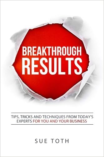 Breakthrough Results Tips Tricks And Techniques From - 