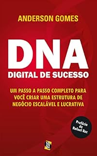 Livro DNA Digital de Sucesso: Um passo a passo completo para você criar uma estrutura de negócio escalável e lucrativa