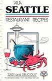 Front cover for the book A LA Seattle: Restaurant Recipes by Catherine Grady Crabtree