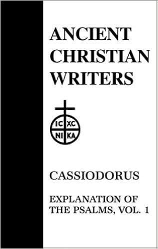 Cassiodorus Vol 1 Explanation Of The Psalms Ancient Christian Writers Walter J Burghardt Thomas Comerford Lawler P G Walsh Amazon Com Books Cassiodorus Vol 1 Explanation Of The Psalms Ancient Christian Writers Walter J Burghardt Thomas Comerford Lawler P G Walsh Amazon Com Books