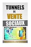 Tunnels De Vente Sociaux: Gagner De L'Argent Sur Internet Et Devenir Riche Aujourd'hui Après L'Expl by Remy Roulier