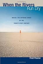 When the Rivers Run Dry: Water--The Defining Crisis of the Twenty-first Century