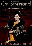 On Streisand: An Opinionated Guide by Ethan Mordden