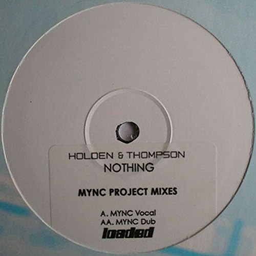Holden & Thompson - Nothing (MYNC Project Mixes) - Loaded Records