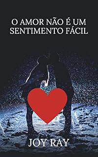 Livro O AMOR NÃO É UM SENTIMENTO FÁCIL